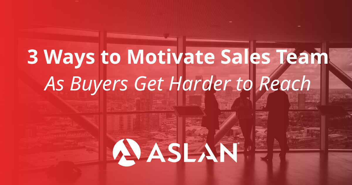 3 Ways to Motivate a Sales Team as Buyers Get Harder to Reach