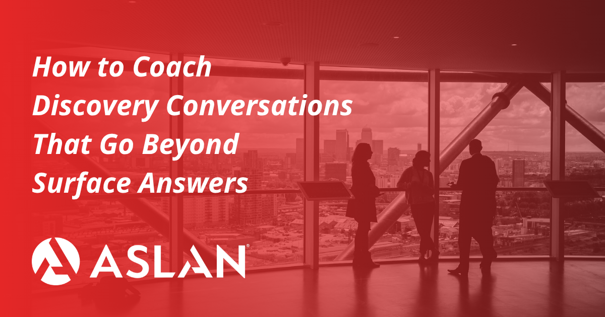 How to Coach Discovery Conversations That Go Beyond Surface Answers