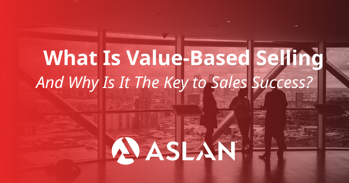 What is Value-Based Selling and Why Is It the Key to Sales Success?
